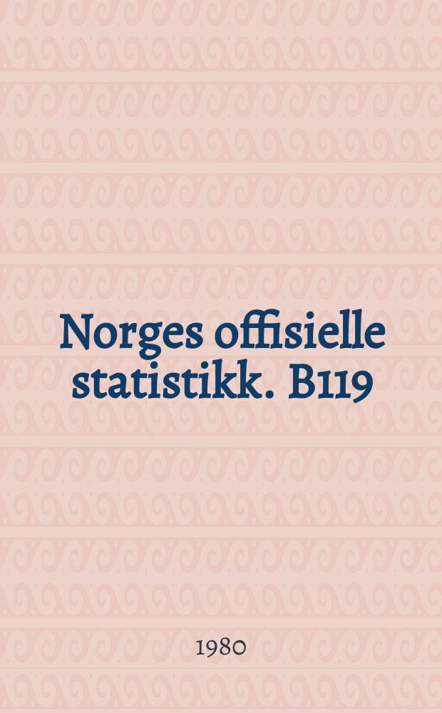 Norges offisielle statistikk. B119