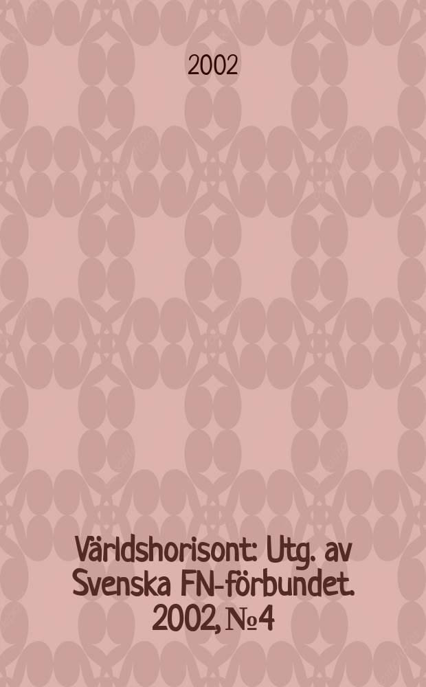 Världshorisont : Utg. av Svenska FN-förbundet. 2002, №4