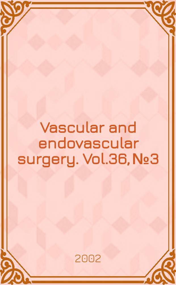 Vascular and endovascular surgery. Vol.36, №3