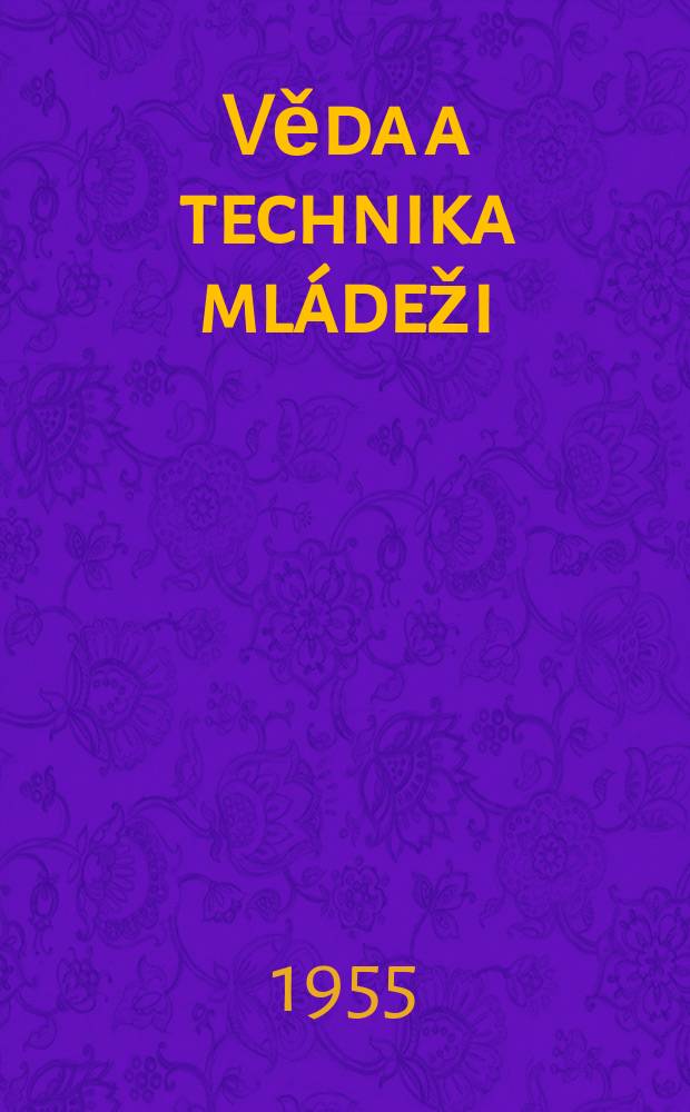 Věda a technika mládeži : Čtrnáctideník pro polytechnickou výchovu mládeže