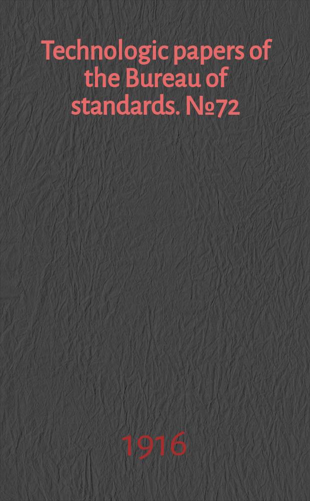 Technologic papers of the Bureau of standards. №72 : Influence of frequency of alternating or infrequently reversed current on electrolytic corrosion