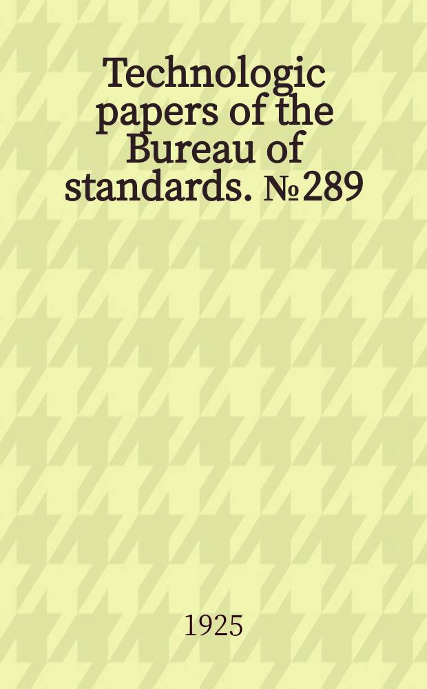 Technologic papers of the Bureau of standards. №289 : Comparative slow bend and impact notched bar tests on some metals