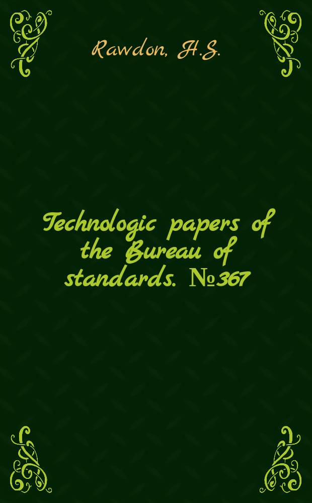 Technologic papers of the Bureau of standards. №367 : Effect of the testing method on the determination of corrosion resistance