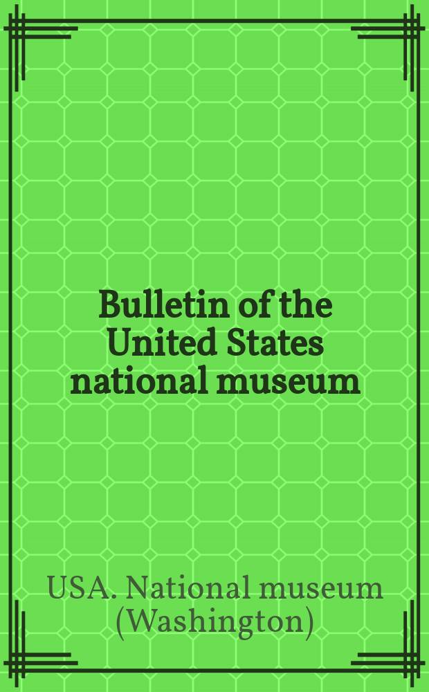 Bulletin of the United States national museum