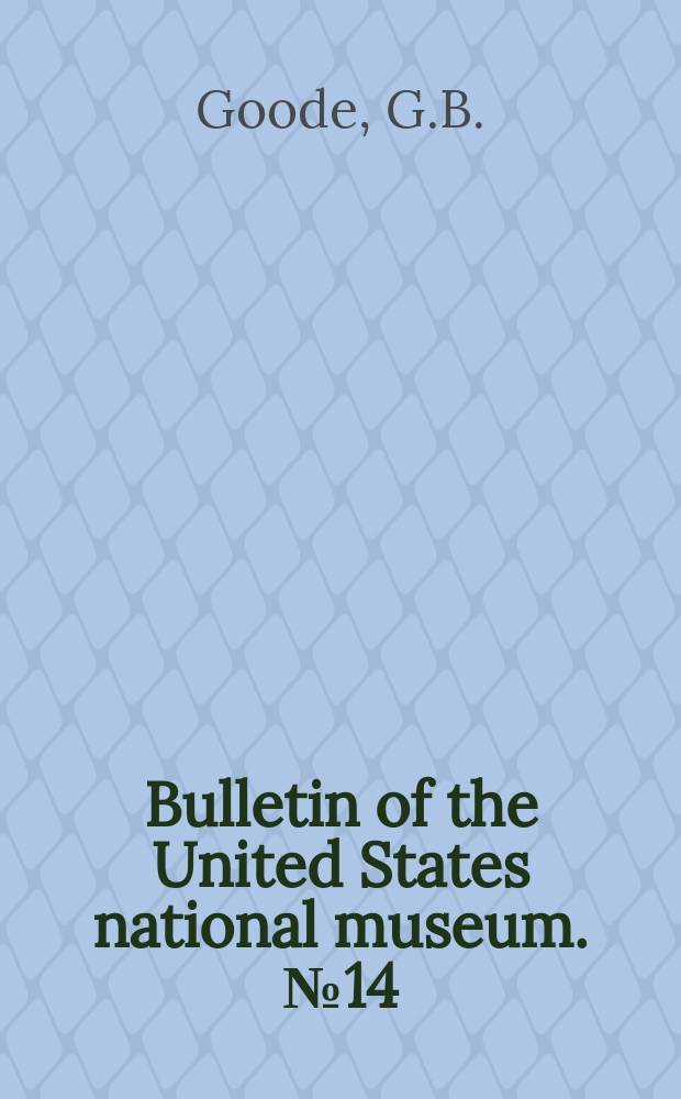 Bulletin of the United States national museum. №14(14) : Catalogue of the collection to illustrate the animal resources and the fisheries of the United States, exhibited at Philadelphia in 1867 by the Smithsonian institution and the United States fish commission, and forming a part of the United Stated national museum