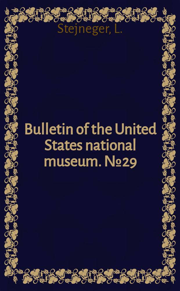 Bulletin of the United States national museum. №29(39) : Results of ornithological explorations in the Commander islands and in Kamtschatka