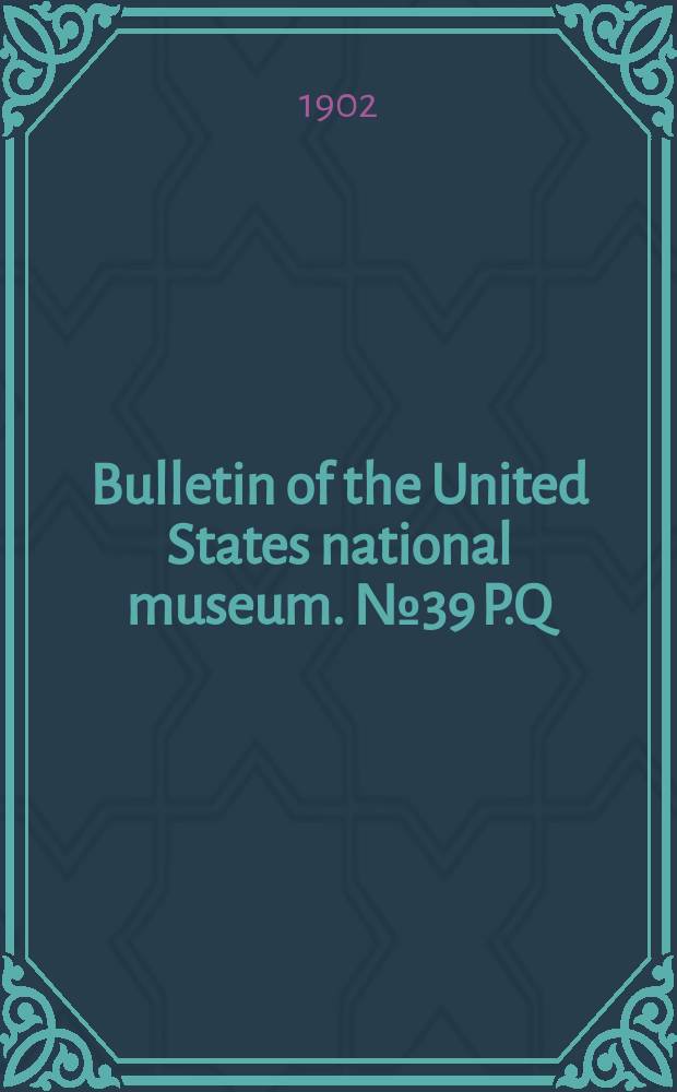 Bulletin of the United States national museum. №39 P.Q : Instructions to collectors of historical and anthropological specimens
