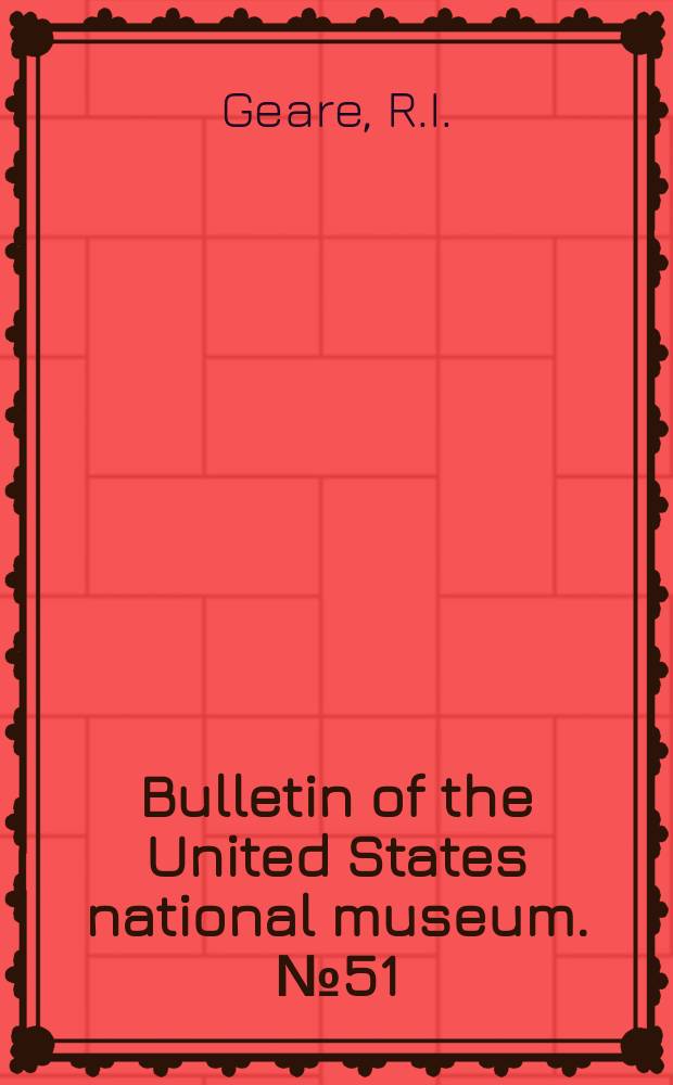 Bulletin of the United States national museum. №51 : A list of the publications of the Unites States. National museum (1875-1900)