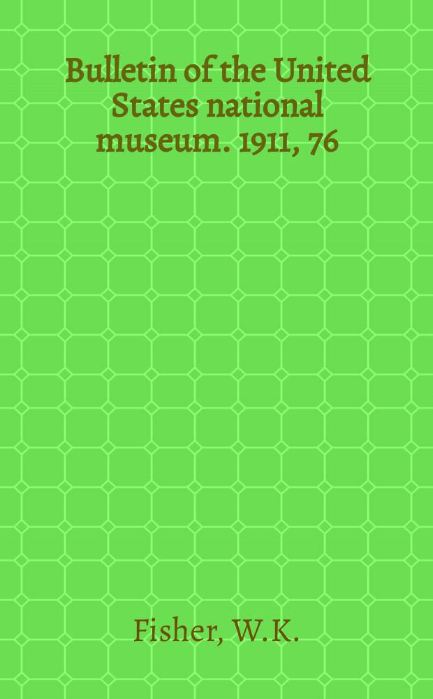 Bulletin of the United States national museum. 1911, 76 : Asteroides of the North Pacific and adjacent waters