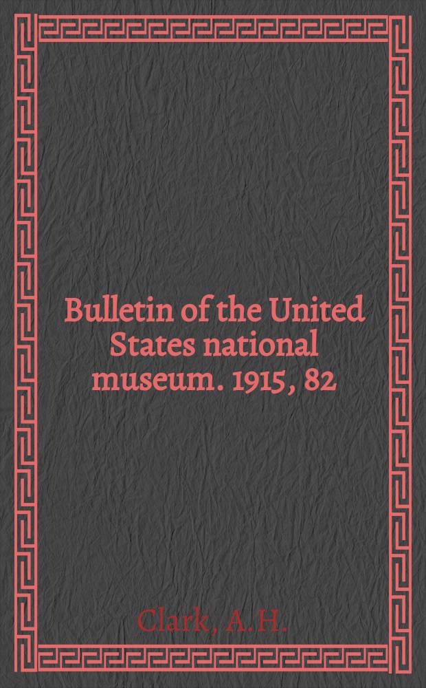 Bulletin of the United States national museum. 1915, 82 : A Monograph of the existing Crinoids