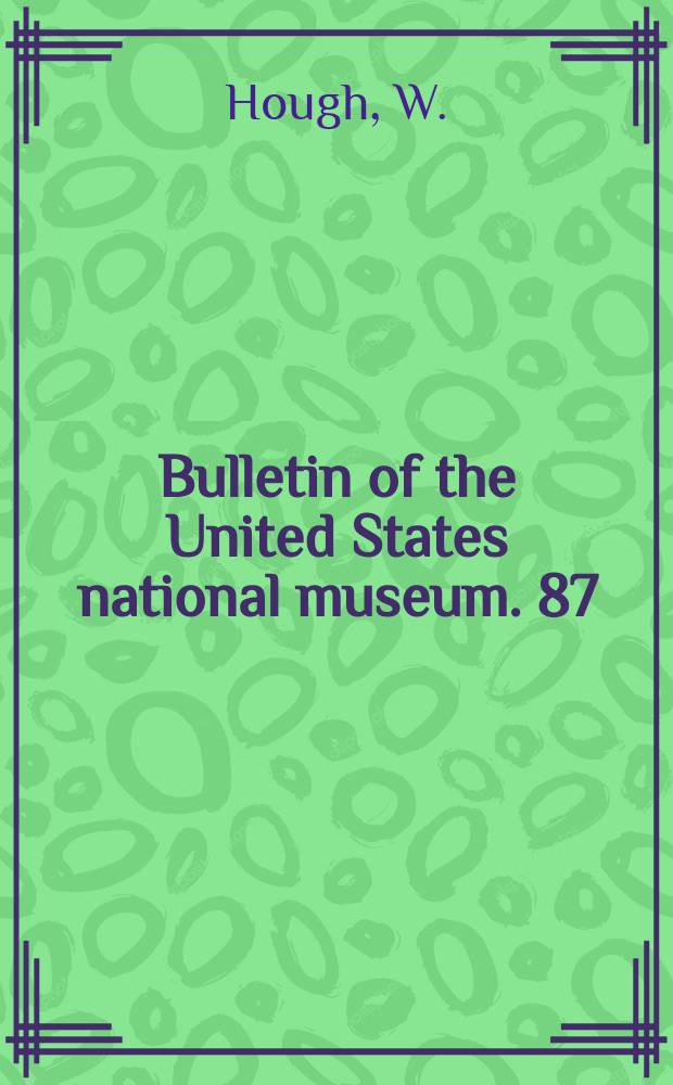 Bulletin of the United States national museum. 87 : Culture of the ancient Pueblos of the upper Gile River region, New Mexico and Arizona