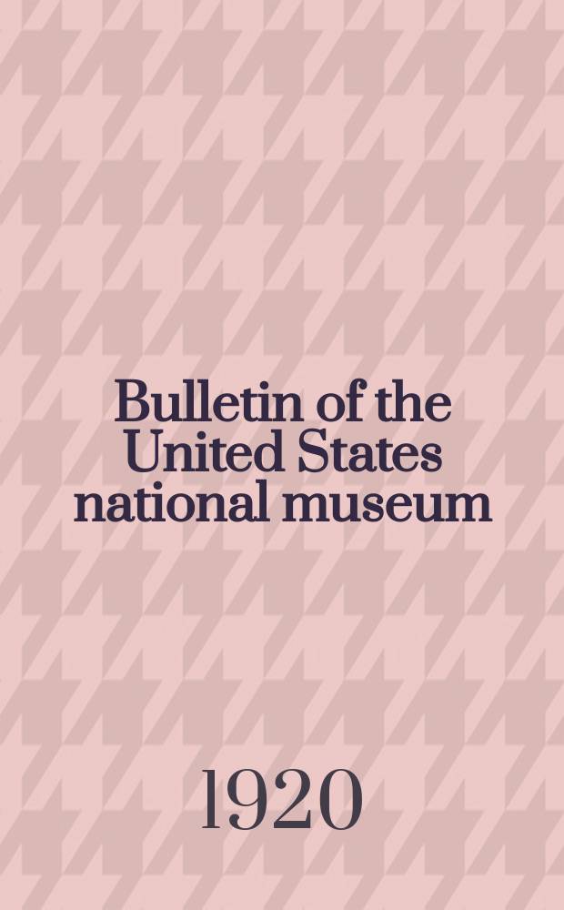 Bulletin of the United States national museum : Contributions to the biology of the Philippine archipelago and adjacent regions