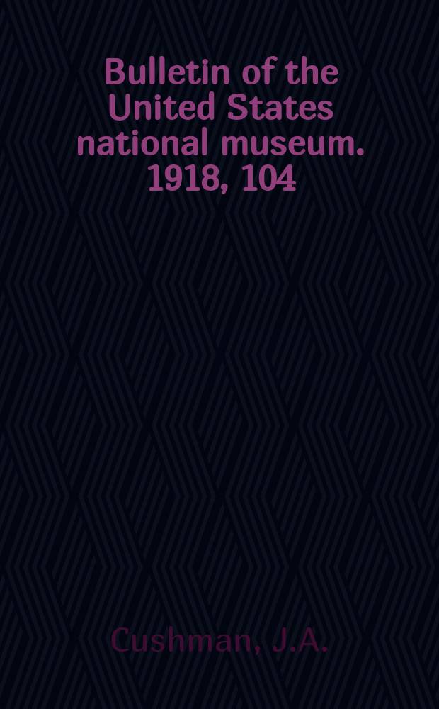 Bulletin of the United States national museum. 1918, 104 : The foraminifera of the Atlantic ocean
