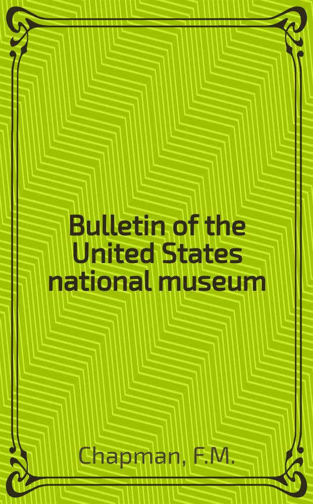 Bulletin of the United States national museum : The distribution of bird life in the Urubamba valley of Peru