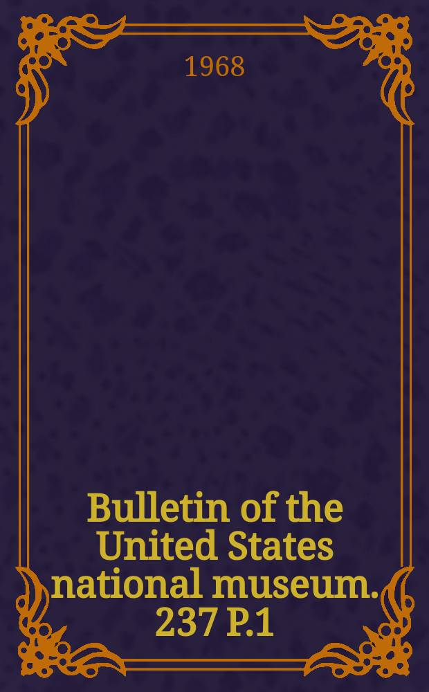 Bulletin of the United States national museum. 237 P.1 : Life histories of North American cardinals, grosbeaks , buntings, towhees , finches, sparrows, and allies
