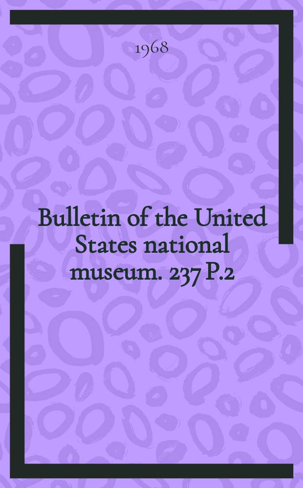 Bulletin of the United States national museum. 237 P.2 : Life histories of North American cardinals, grosbeaks , buntings, towhees , finches, sparrows, and allies