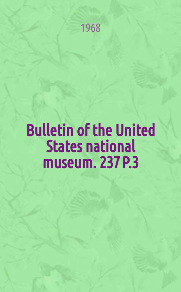 Bulletin of the United States national museum. 237 P.3 : Life histories of North American cardinals, grosbeaks , buntings, towhees , finches, sparrows, and allies