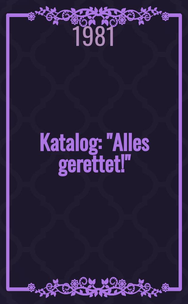 [Katalog] : "Alles gerettet!"