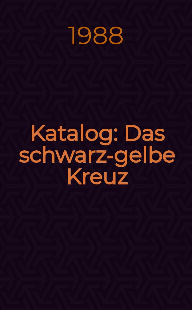[Katalog] : Das schwarz-gelbe Kreuz
