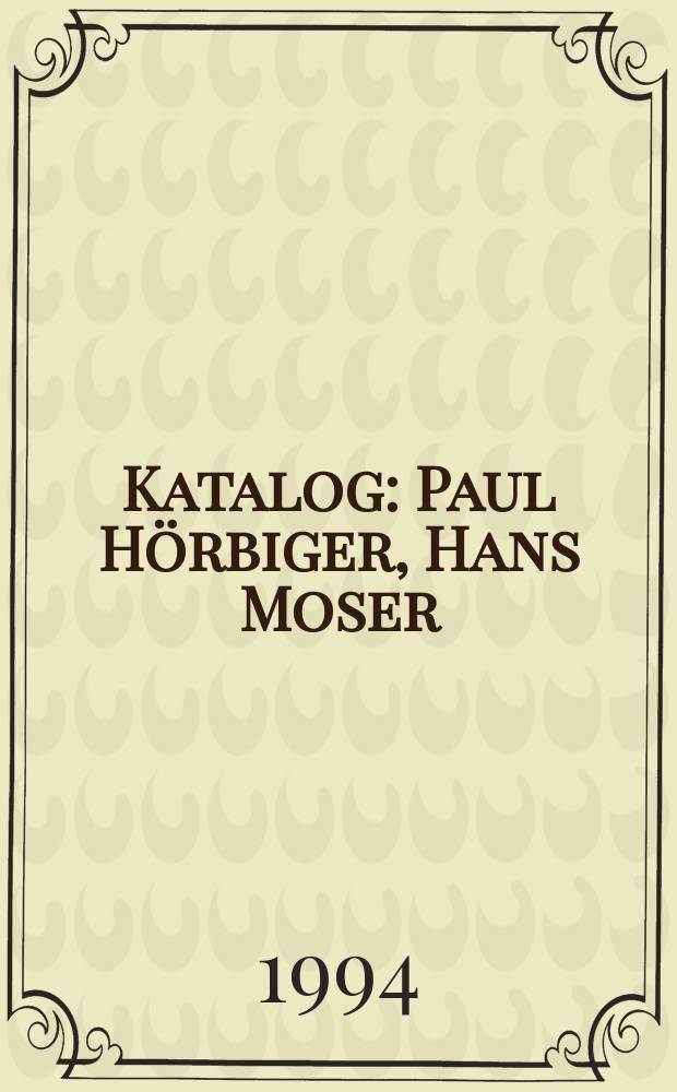 [Katalog] : Paul Hörbiger , Hans Moser