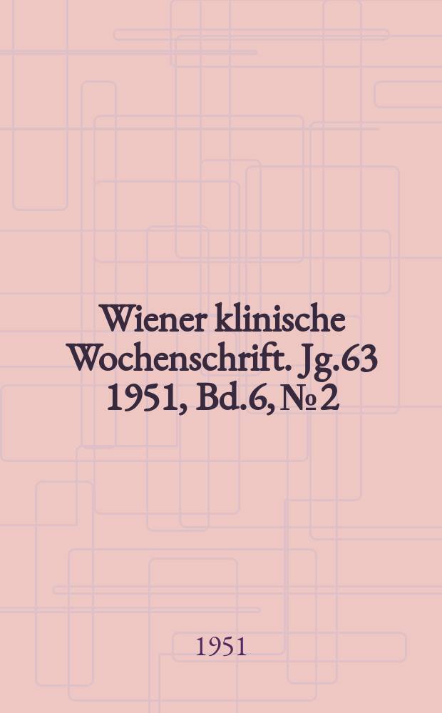 Wiener klinische Wochenschrift. Jg.63 1951, Bd.6, №2