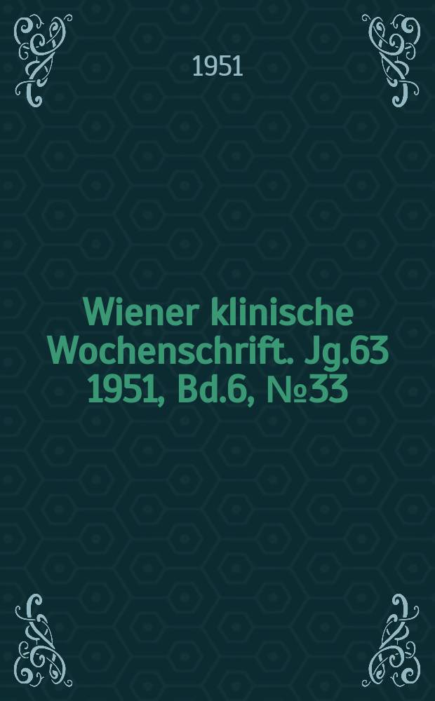 Wiener klinische Wochenschrift. Jg.63 1951, Bd.6, №33