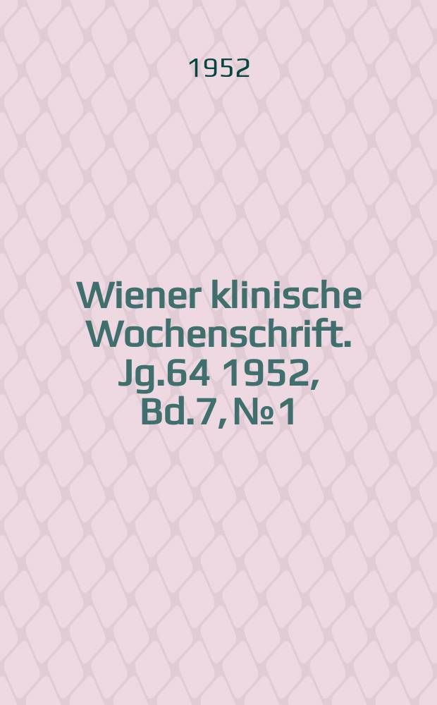 Wiener klinische Wochenschrift. Jg.64 1952, Bd.7, №1