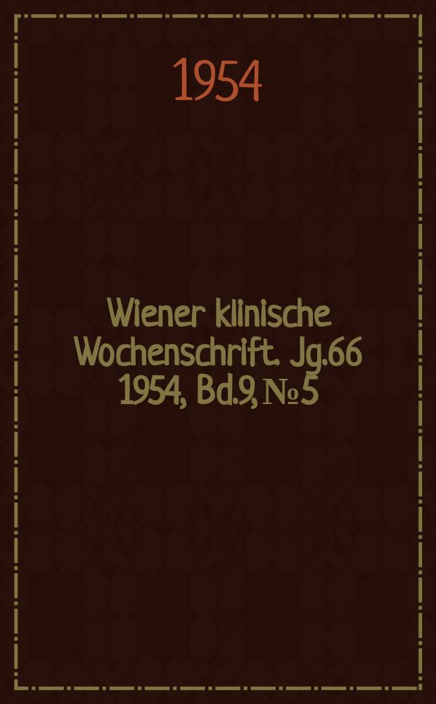 Wiener klinische Wochenschrift. Jg.66 1954, Bd.9, №5