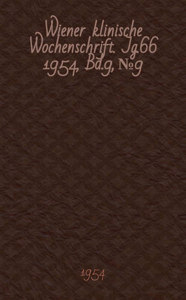 Wiener klinische Wochenschrift. Jg.66 1954, Bd.9, №9