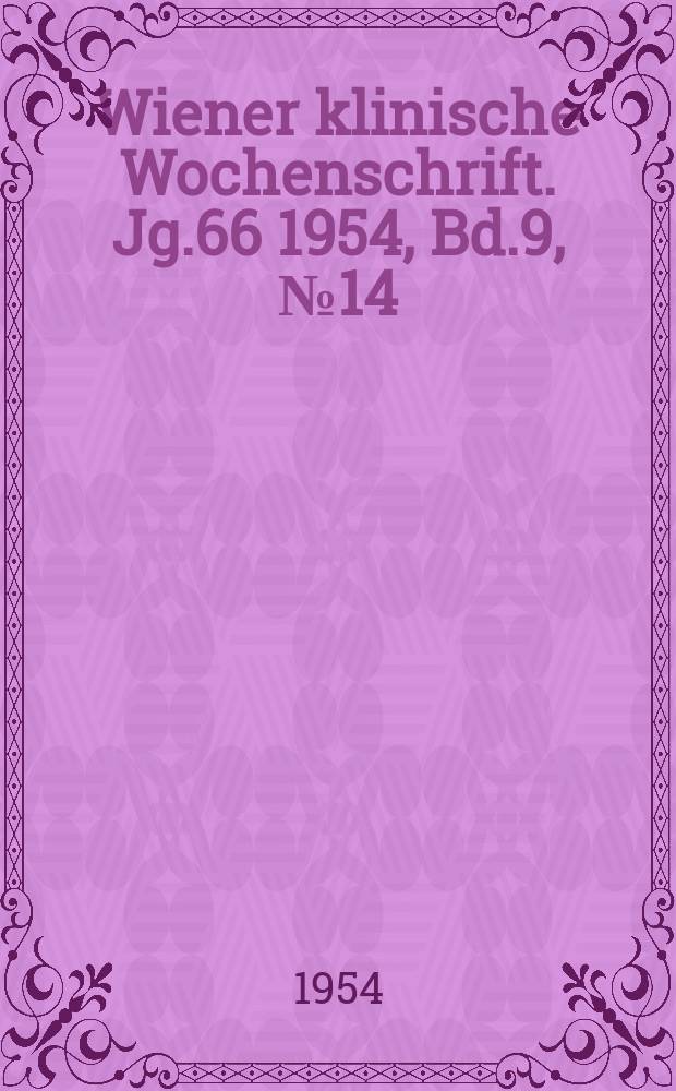 Wiener klinische Wochenschrift. Jg.66 1954, Bd.9, №14