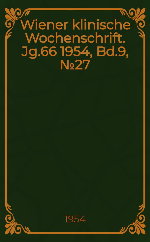 Wiener klinische Wochenschrift. Jg.66 1954, Bd.9, №27