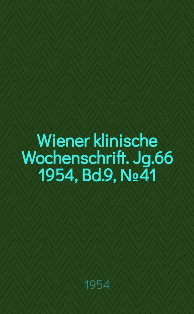Wiener klinische Wochenschrift. Jg.66 1954, Bd.9, №41