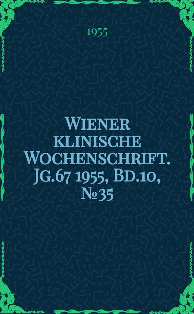 Wiener klinische Wochenschrift. Jg.67 1955, Bd.10, №35