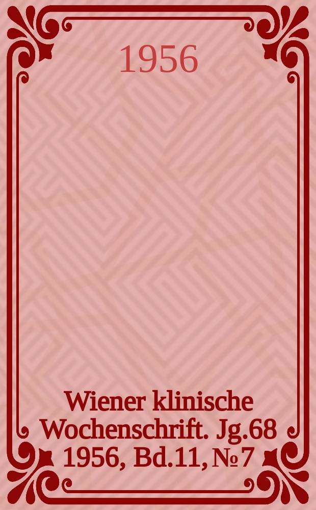Wiener klinische Wochenschrift. Jg.68 1956, Bd.11, №7