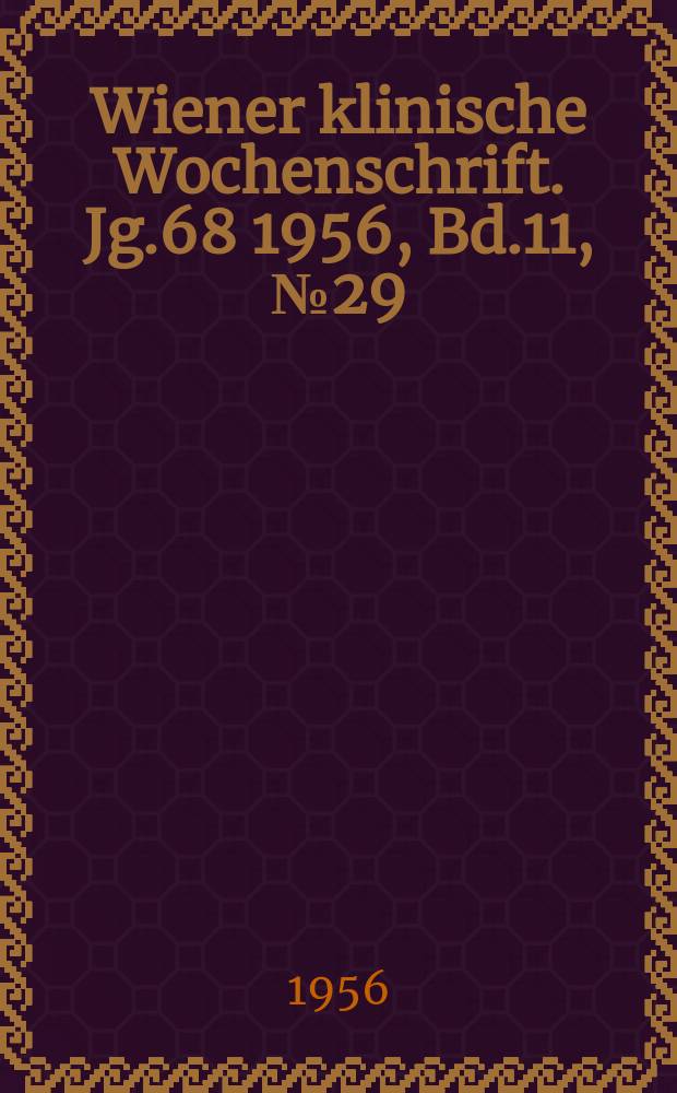 Wiener klinische Wochenschrift. Jg.68 1956, Bd.11, №29