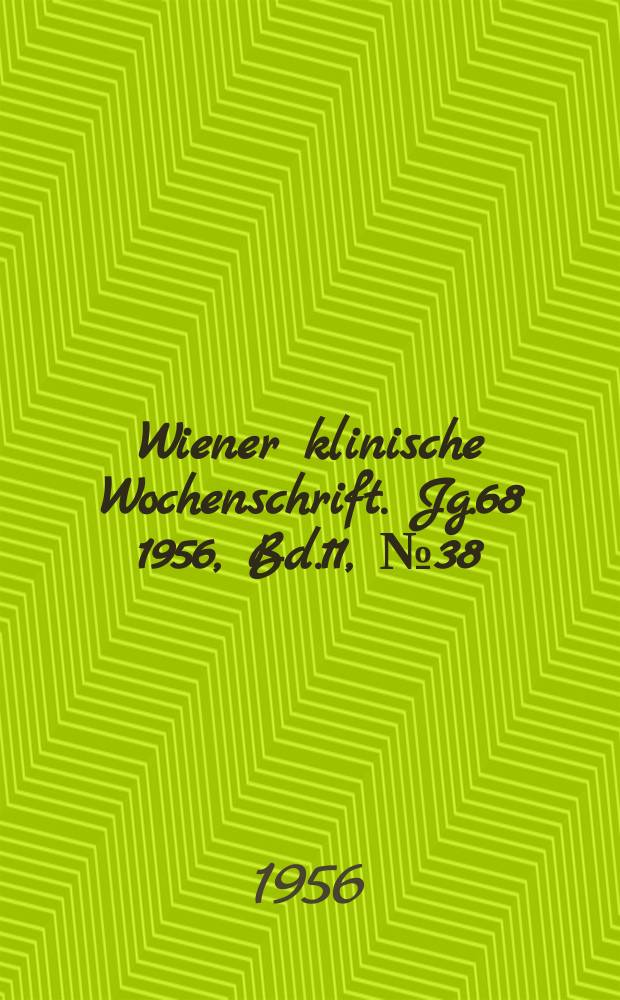 Wiener klinische Wochenschrift. Jg.68 1956, Bd.11, №38/39