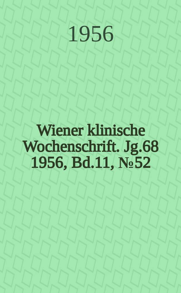 Wiener klinische Wochenschrift. Jg.68 1956, Bd.11, №52