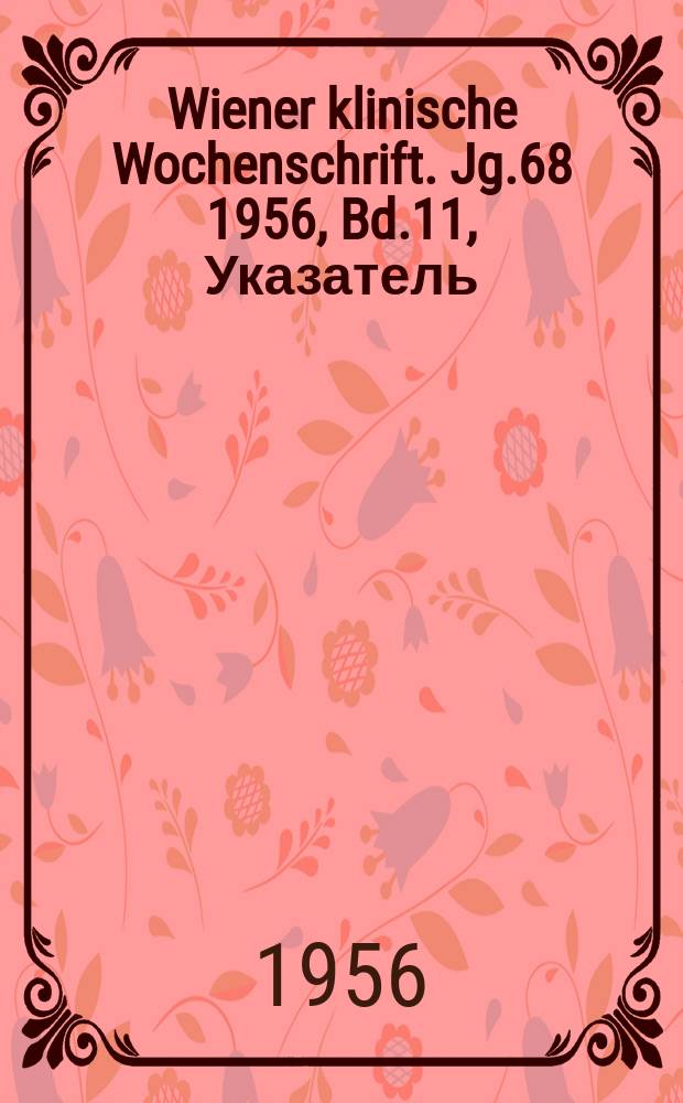 Wiener klinische Wochenschrift. Jg.68 1956, Bd.11, Указатель