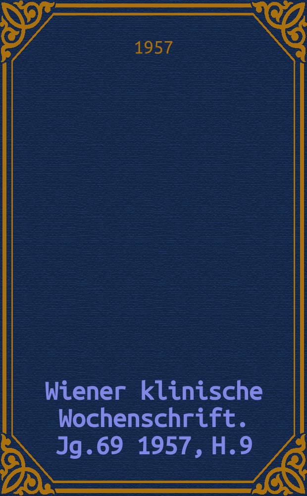 Wiener klinische Wochenschrift. Jg.69 1957, H.9