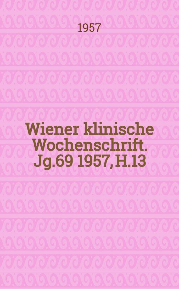 Wiener klinische Wochenschrift. Jg.69 1957, H.13
