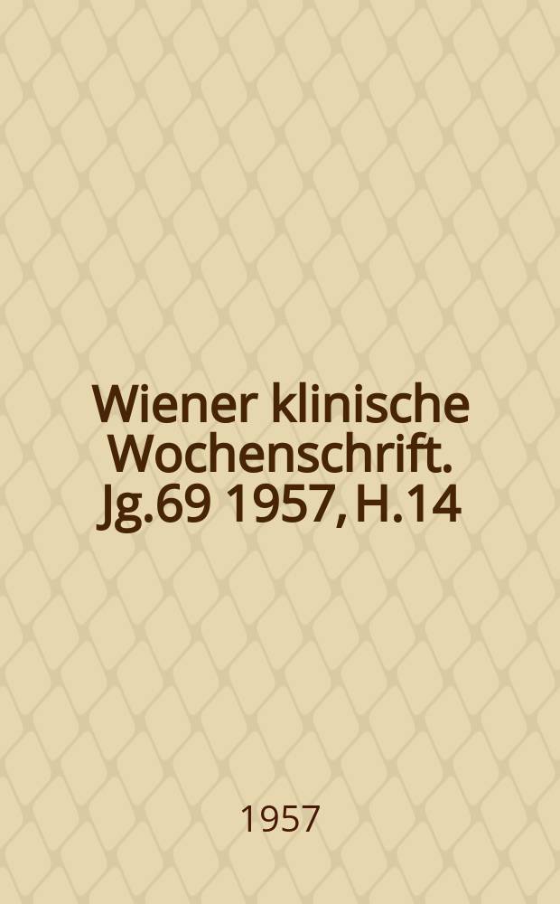 Wiener klinische Wochenschrift. Jg.69 1957, H.14