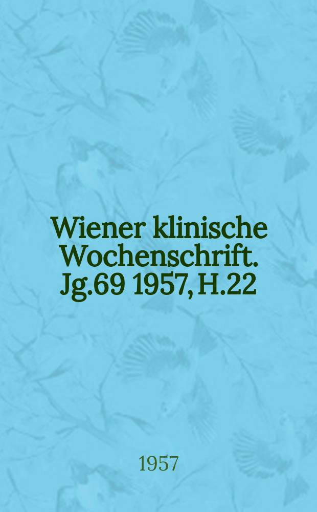 Wiener klinische Wochenschrift. Jg.69 1957, H.22