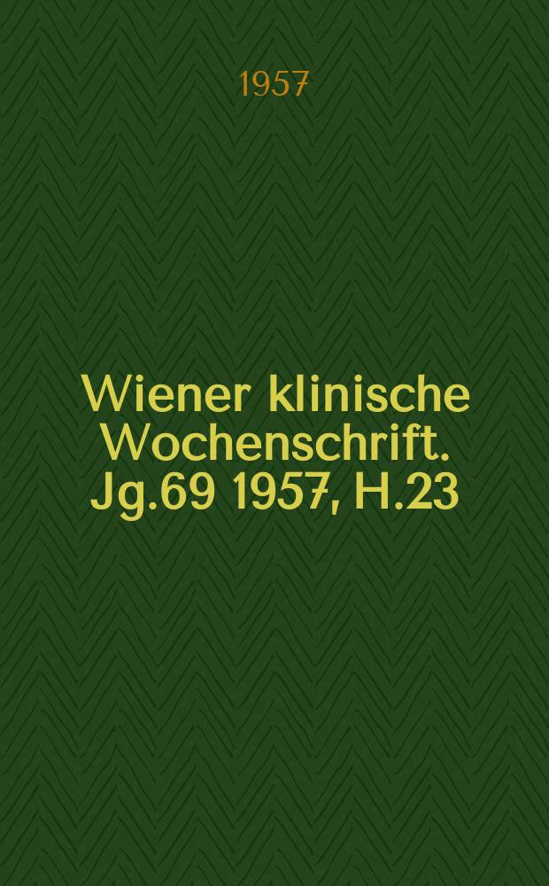 Wiener klinische Wochenschrift. Jg.69 1957, H.23