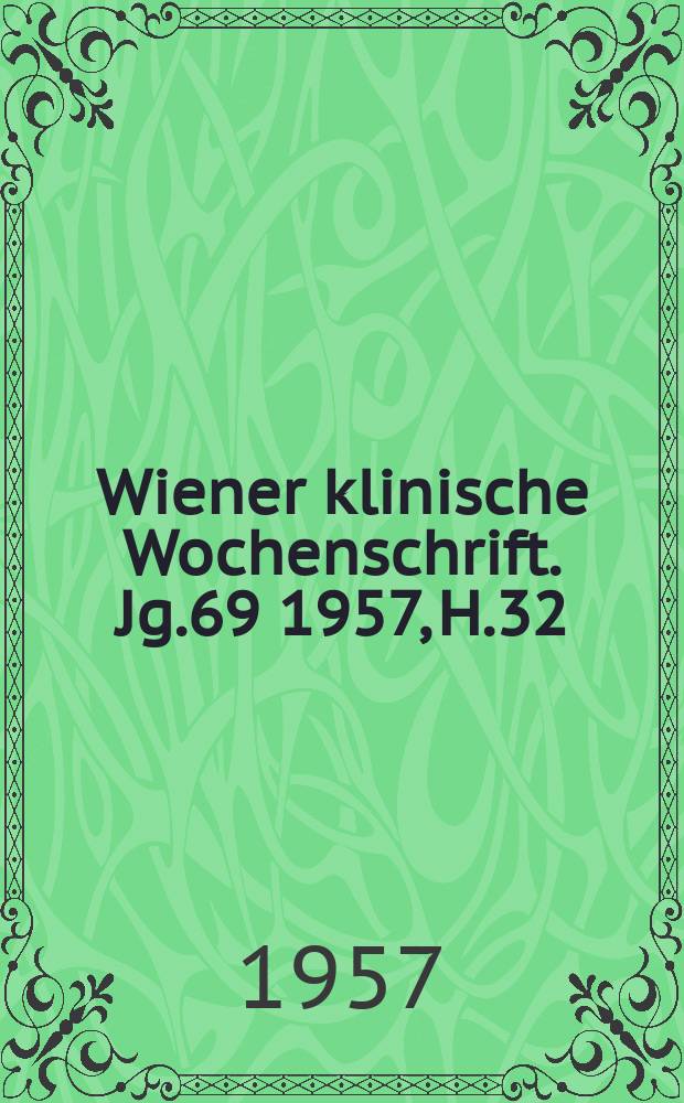 Wiener klinische Wochenschrift. Jg.69 1957, H.32