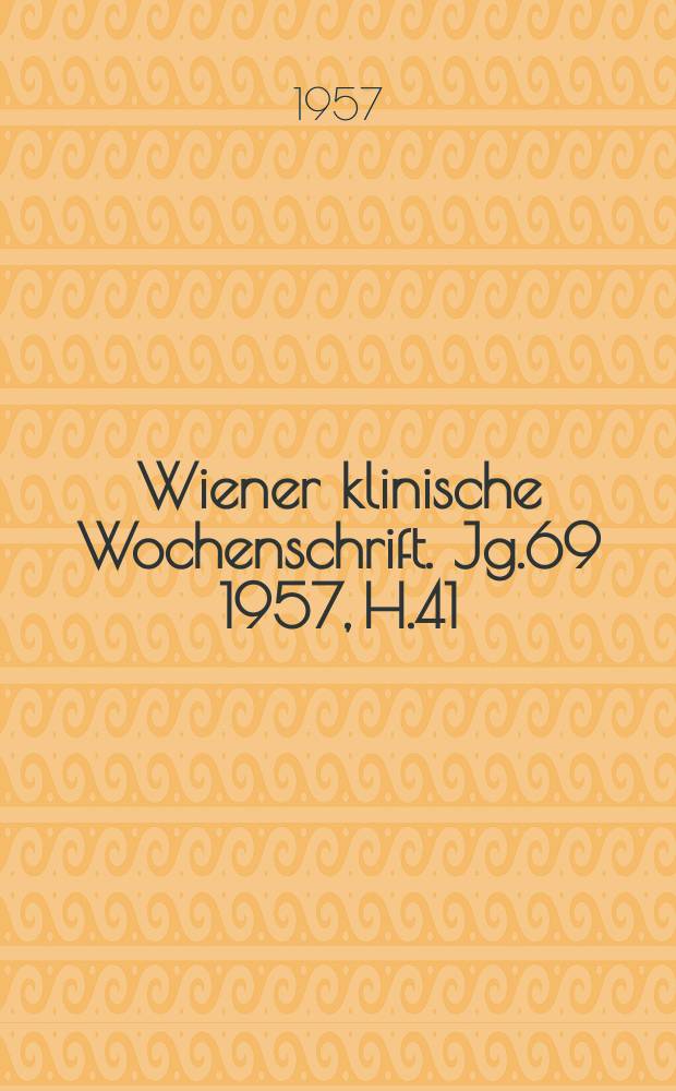 Wiener klinische Wochenschrift. Jg.69 1957, H.41