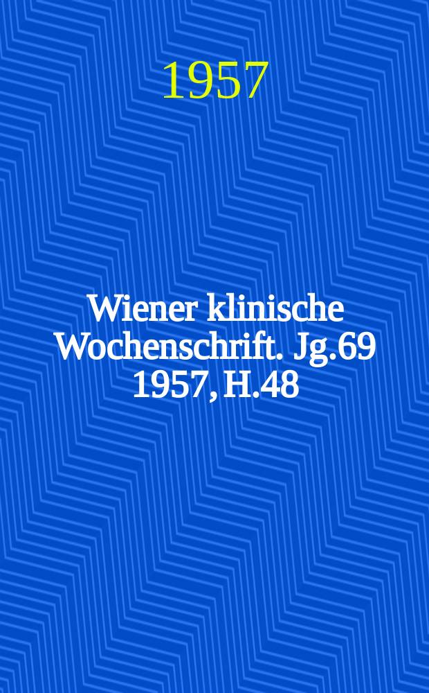 Wiener klinische Wochenschrift. Jg.69 1957, H.48