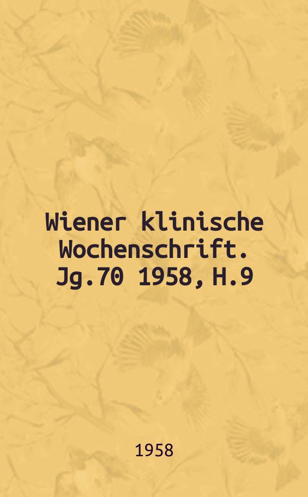 Wiener klinische Wochenschrift. Jg.70 1958, H.9