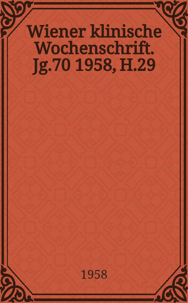 Wiener klinische Wochenschrift. Jg.70 1958, H.29