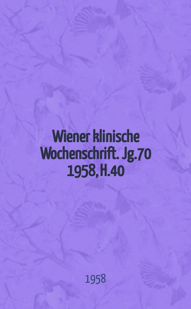 Wiener klinische Wochenschrift. Jg.70 1958, H.40