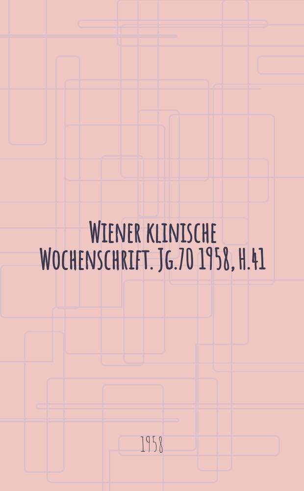 Wiener klinische Wochenschrift. Jg.70 1958, H.41